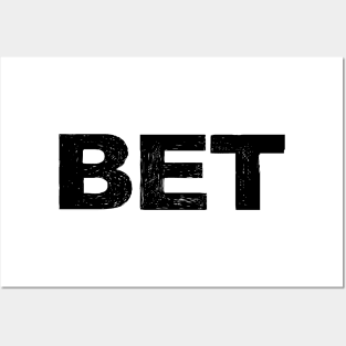 BET - B - Word typography quote meme funny gift merch grungy black white tshirt Posters and Art